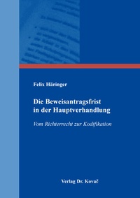 Abbildung von: Die Beweisantragsfrist in der Hauptverhandlung - Kovac, Dr. Verlag