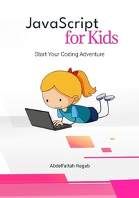 Enlarge image Cover: JavaScript for Kids - Abdelfattah Ragab