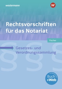 Abbildung von: Rechtsvorschriften für das Notariat - Westermann Berufliche Bildung
