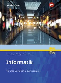 Abbildung von: Informatik für Berufliche Gymnasien in Baden-Württemberg - Westermann Berufliche Bildung