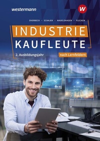 Abbildung von: Industriekaufleute - Ausgabe nach Ausbildungsjahren und Lernfeldern - Westermann Berufliche Bildung