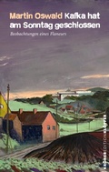 Cover: Kafka hat am Sonntag geschlossen - Alfred Kr&ouml;ner Verlag