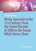 Cover: Media Spectacle in the 21st Century: From the Stolen Election of 2000 to the Trump MAGA Horror Show - Springer VS