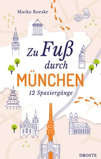 Abbildung von: Zu Fuß durch München - Droste Verlag GmbH