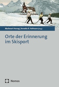 Abbildung von: Orte der Erinnerung im Skisport - Nomos