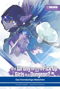 Abbildung von: Is it wrong to try to pick up Girls in a Dungeon? Light Novel 09 - TOKYOPOP GmbH