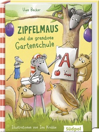 Abbildung von: Zipfelmaus und die grandiose Gartenschule - Südpol Verlag GmbH
