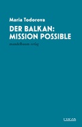 Cover: Der Balkan: Mission Possible - Mandelbaum Verlag eG