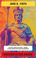 Cover: Konstantin der Gro&szlig;e - Neu &uuml;bersetzt Verlag