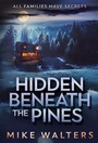 Cover: Hidden Beneath the Pines - Mike Walters