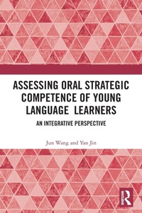 Enlarge image Cover: Assessing Oral Strategic Competence of Young Language Learners - Routledge