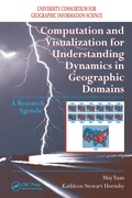 Cover: Computation and Visualization for Understanding Dynamics in Geographic Domains - CRC Press