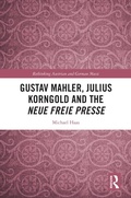 Cover: Gustav Mahler, Julius Korngold and the Neue Freie Presse - Routledge