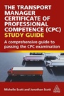 Cover: The Transport Manager Certificate of Professional Competence (CPC) Study Guide - Kogan Page Ltd