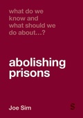 Cover: What Do We Know and What Should We Do About Abolishing Prisons? - SAGE Publications Ltd