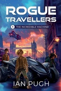 Cover: Rogue Travellers - Book 1 - The Incredible Machine! - Green Apple Books