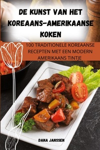 Abbildung von: de Kunst Van Het Koreaans-Amerikaanse Koken - Dana Janssen