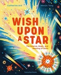 Cover: Wish Upon a Star: The Science, Magic and Meaning of Stars (library edition) - Flying Eye Books