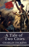 Cover: A Tale of Two Cities: Love, Sacrifice, and Revolution in Dickens' Timeless Masterpiece - MyBooks Classics