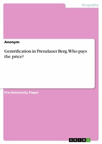 Abbildung von: Gentrification in Prenzlauer Berg. Who pays the price? - GRIN Verlag