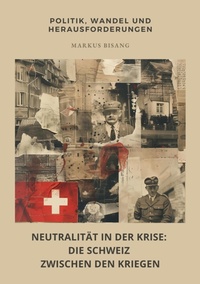 Abbildung von: Neutralität in der Krise: Die Schweiz zwischen den  Kriegen - tredition