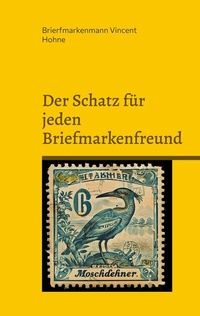 Abbildung von: Der Schatz für jeden Briefmarkenfreund - BoD - Books on Demand