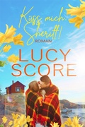 Cover: K&uuml;ss mich, Sheriff von TikTok Bestseller Autorin Lucy Score - Von Morgen Verlag