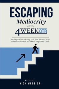 Enlarge image Cover: Escaping Mediocrity with the 4 Week QTR - Nick Webb Sr.
