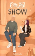 Cover: One Last Show (One Last... Series, #1) - Tari Riley