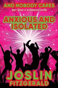 Enlarge image Cover: And Nobody Cares Anxious And Isolated - Circles Legacy Publishing, LLC