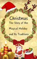 Cover: "Christmas: The Story of the Magical Holiday and Its Traditions - Hana Achi