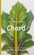 Cover: It's Time to Eat Chard - Silent King Books
