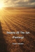 Cover: Shadow Of The Sun (Fantasy) - Grant Stewart