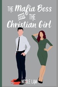 Cover: The Mafia Boss and the Christian Girl - The Mafia Boss and the Christian Girl