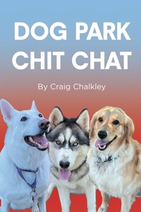 Abbildung von: Dog Park Chit Chat - Page Publishing, Inc.