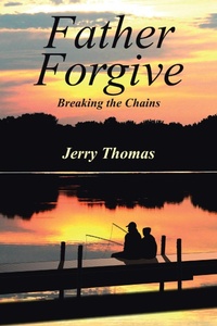 Enlarge image Cover: Father Forgive - Christian Faith Publishing, Inc.