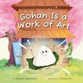 Cover: Gohan Is a Work of Art - Momo Street Press