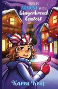 Cover: How To Almost Win a Gingerbread Contest - Karen Kent Books