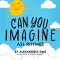 Cover: Can You Imagine? ASL Rhymes - Alexandria Sims