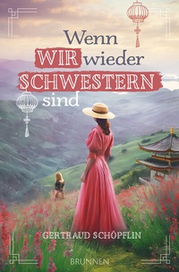 Abbildung von: Wenn wir wieder Schwestern sind - Brunnen Verlag GmbH