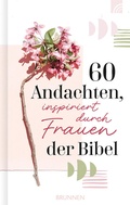 Cover: 60 Andachten, inspiriert durch Frauen der Bibel - Brunnen Verlag GmbH