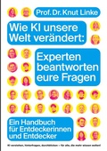 Cover: Wie KI unsere Welt ver&auml;ndert: Experten beantworten eure Fragen - BoD - Books on Demand
