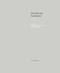 Cover: Identit&auml;t der Architektur VI - Positionen zur Bedeutung der Form in der Architektur - K&ouml;nig, Walther