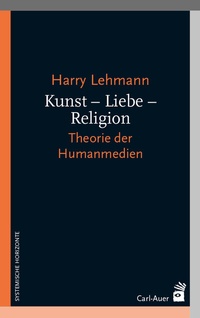 Abbildung von: Kunst - Liebe - Religion - Carl-Auer Verlag