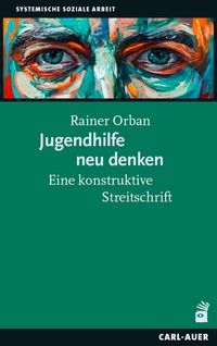 Abbildung von: Jugendhilfe neu denken - Carl-Auer Verlag