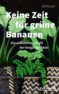 Cover: Keine Zeit f&uuml;r gr&uuml;ne Bananen - Carl-Auer Verlag