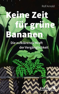 Abbildung von: Keine Zeit für grüne Bananen - Carl-Auer Verlag