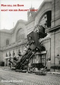 Cover: Man soll die Bahn nicht vor der Ankunft loben - Wernersche Verlagsgesellschaft
