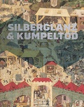 Cover: Silberglanz & Kumpeltod - Landesamt f&uuml;r Arch&auml;ologie Sachsen