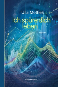 Abbildung von: Ich spüre dich leben - PalmArtPress